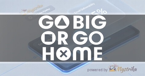 GO BIG OR GO HOME