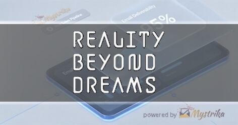 Reality Beyond Dreams